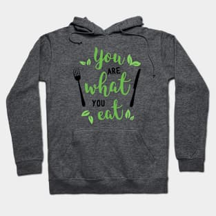 Culinary Wisdom: You Are What You Eat Funny Phrase Hoodie